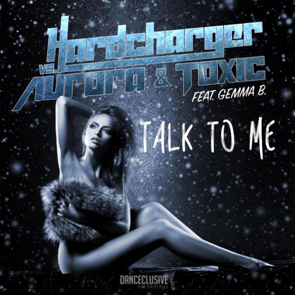 Hardcharger Vs. Aurora & Toxic Feat. Gemma B. - Talk To Me (Imprezive meets Pink Planet Remix)
